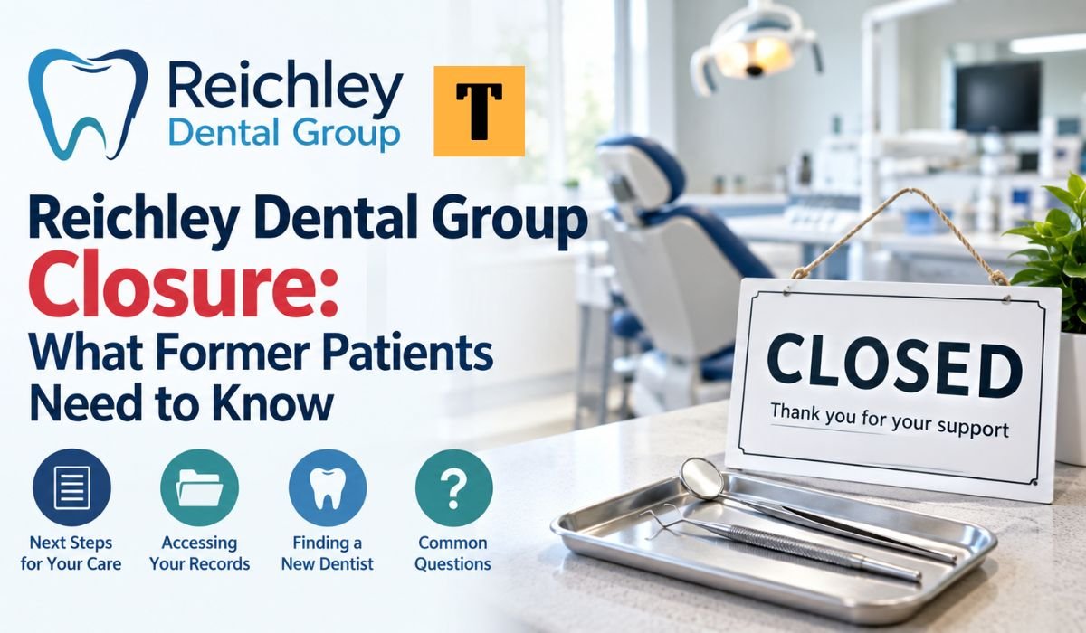 reichley dental group closure